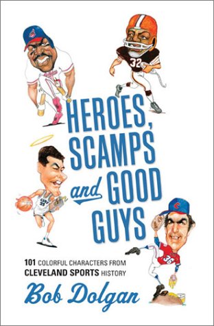Beispielbild fr Heroes, Scamps, and Good Guys : 101 Interesting Characters in Cleveland Sports History zum Verkauf von Better World Books
