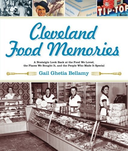 Beispielbild fr Cleveland Food Memories: A Nostalgic Look Back at the Food We Loved, the Places We Bought It, and the People Who Made It Special zum Verkauf von Goodwill of Colorado
