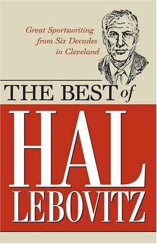 Stock image for Best of Hal Lebovitz: Great Sportswriting from Six Decades in Cleveland for sale by SecondSale