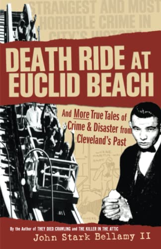 Imagen de archivo de Death Ride at Euclid Beach: And More True Tales of Crime & Disaster from Cleveland's Past a la venta por HPB-Diamond