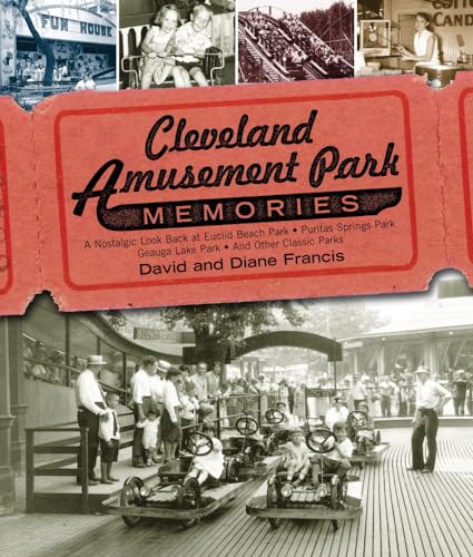 Stock image for Cleveland Amusement Park Memories: A Nostalgic Look Back at Euclid Beach Park, Puritas Springs Park, Geauga Lake Park and Other Classic Parks for sale by Revaluation Books