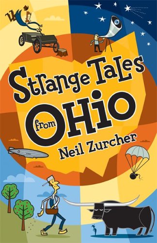 Stock image for Strange Tales From Ohio: True Stories Of Remarkable People, Places, And Events In Ohio History for sale by Half Price Books Inc.