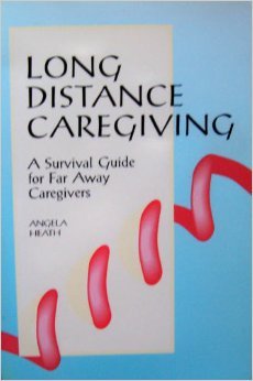 Beispielbild fr Long Distance Caregiving: A Survival Guide for Far Away Caregivers (The Working Caregiver Series) zum Verkauf von Wonder Book