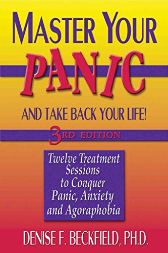 Stock image for Master Your Panic and Take Back Your Life!: Twelve Treatment Sessions to Overcome High Anxiety for sale by Reuseabook