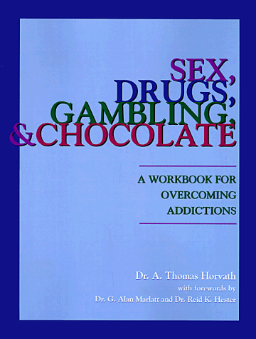 Stock image for Sex, Drugs, Gambling, & Chocolate : A Workbook for Overcoming Addictions for sale by BooksRun