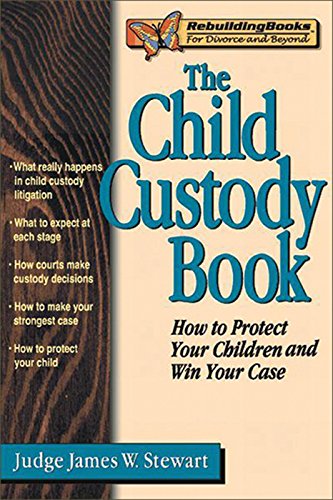 Stock image for The Child Custody Book: How to Protect Your Children and Win Your Case (Rebuilding Books) for sale by SecondSale