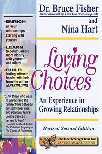 Loving Choices: An Experience in Growing Relationships, Revised Second Edition (Rebuilding Books) (9781886230309) by Bruce Fisher; Nina Hart