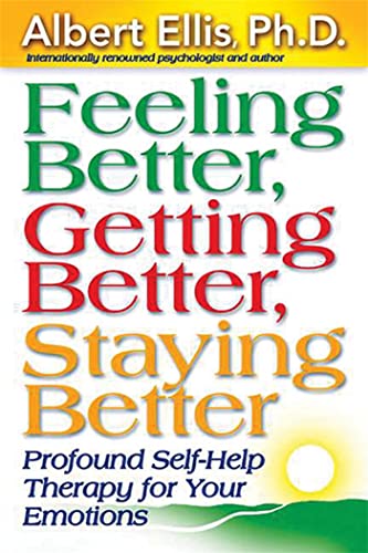 Beispielbild fr Feeling Better, Getting Better, Staying Better : Profound Self-Help Therapy For Your Emotions zum Verkauf von Books Unplugged