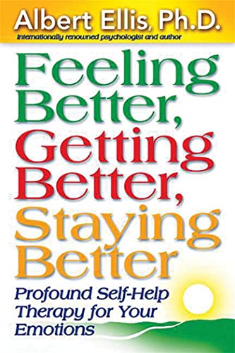 Imagen de archivo de Feeling Better, Getting Better, Staying Better : Profound Self-Help Therapy For Your Emotions a la venta por Books Unplugged