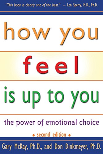 9781886230507: How You Feel Is Up To You: The Power of Emotional Choice