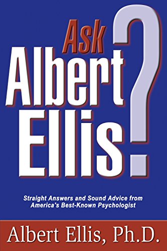 Stock image for Ask Albert Ellis: Straight Answers and Sound Advice from America's Best-Known Psychologist for sale by Ergodebooks