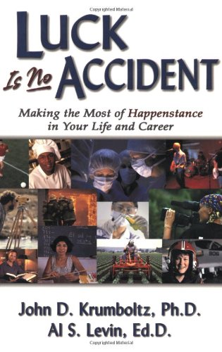 Beispielbild fr Luck Is No Accident : Making the Most of Happenstance in Your Life and Career zum Verkauf von Better World Books