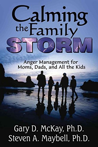 Calming the Family Storm: Anger Management for Moms, Dads, and All the Kids (9781886230569) by McKay PhD, Gary; Maybell PhD, Steven