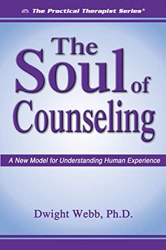 Stock image for The Soul of Counseling: A New Model For Understanding Human Experience (Practical Therapist) for sale by BooksRun