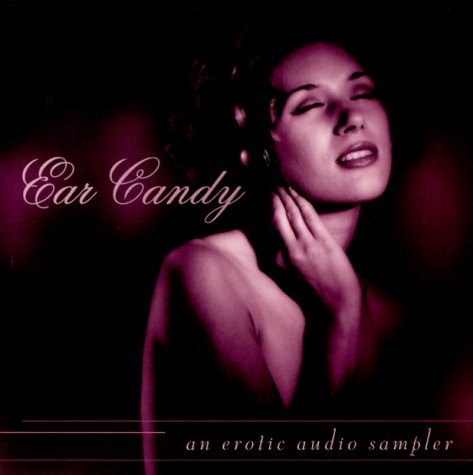 Ear Candy: An Erotic Audio Sampler (9781886238206) by [???]