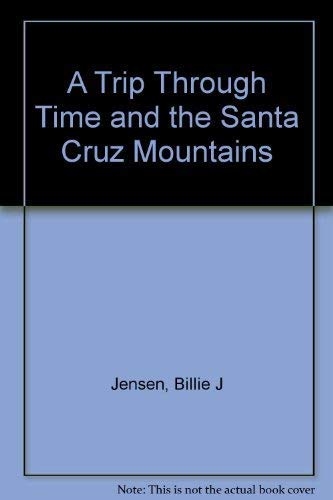 9781886278080: A trip through time and the Santa Cruz Mountains