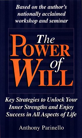 9781886284098: The Power of Will: Key Strategies to Unlock Your Inner Strengths and Enjoy Success in All Aspects of Life