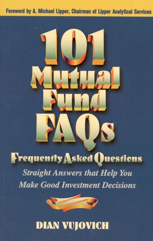 Imagen de archivo de 101 Mutual Fund FAQs: Straight Answers That Help You Make Good Investment Decisions a la venta por RiLaoghaire