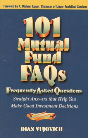 Stock image for 101 Mutual Fund FAQs: Straight Answers That Help You Make Good Investment Decisions for sale by RiLaoghaire