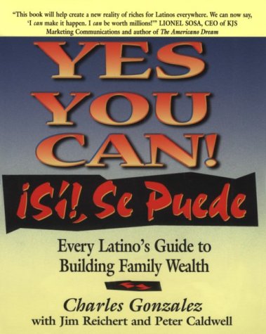 Beispielbild fr Yes, You Can! (Si !, Se Puede) : Every Latino's Guide to Building Family Wealth zum Verkauf von Better World Books