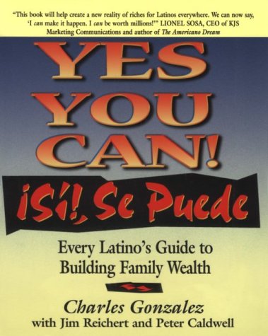 Imagen de archivo de Yes, You Can! (Si !, Se Puede) : Every Latino's Guide to Building Family Wealth a la venta por Better World Books