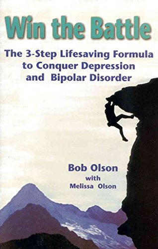 Beispielbild fr Win the Battle: The 3-Step Lifesaving Formula to Conquer Depression and Bipolar Disorder zum Verkauf von Wonder Book
