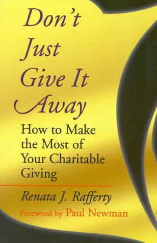 Beispielbild fr Don't Just Give It Away : How to Make the Most of Your Charitable Giving zum Verkauf von Better World Books