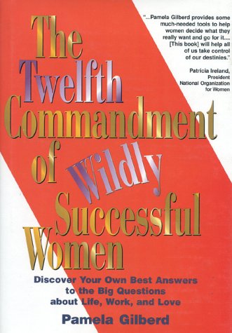 Imagen de archivo de The Twelfth Commandment of Wildly Successful Women: Discover Your Own Best Answers to the Big Questions About Life, Work, and Love--18 Select Your Own Adventures a la venta por SecondSale