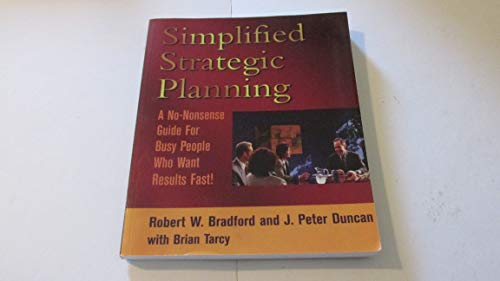 Beispielbild fr Simplified Strategic Planning : A No-Nonsense Guide for Busy People Who Want Results Fast! zum Verkauf von Better World Books