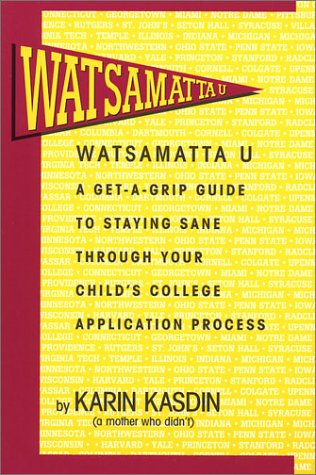 Imagen de archivo de Watsamatta U: The Get-A-Grip Guide for Staying Sane Through Your Child's College Application Process a la venta por Wonder Book