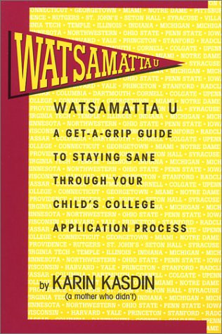 Stock image for Watsamatta U: The Get-A-Grip Guide for Staying Sane Through Your Child's College Application Process for sale by Wonder Book