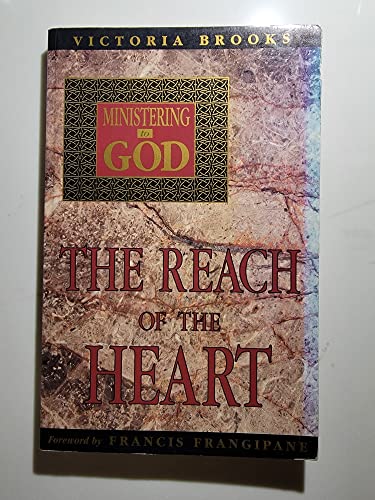 Ministering to God: The Reach of the Heart (9781886296107) by Brooks, Victoria