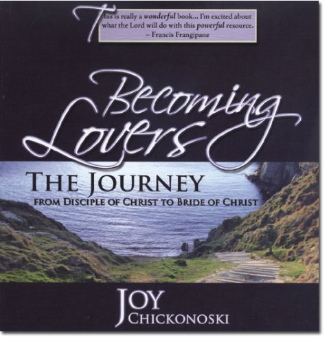 Stock image for Becoming Lovers: The Journey from Disciple of Christ to Bride of Christ for sale by ThriftBooks-Dallas