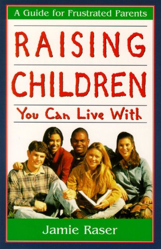 Stock image for Raising Children You Can Live With: A Guide for Frustrated Parents for sale by Half Price Books Inc.