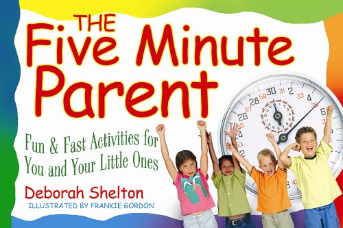 Stock image for The Five Minute Parent : Fun and Fast Activities for You and Your Little Ones for sale by Better World Books: West