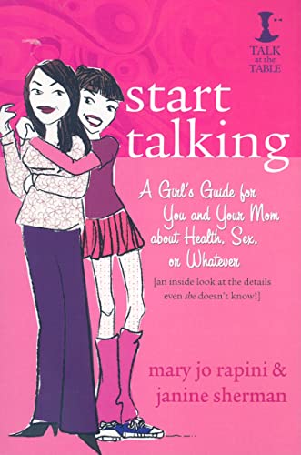 9781886298316: Start Talking: A Girl's Guide for You and Your Mom about Health, Sex, or Whatever: An Inside Look at the Details Even She Doesn't Kno