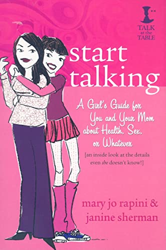 

Start Talking: A Girl's Guide for You and Your Mom about Health, Sex, or Whatever [Soft Cover ]