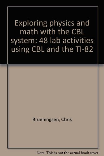 Stock image for Exploring physics and math with the CBL system: 48 lab activities using CBL and the TI-82 for sale by -OnTimeBooks-