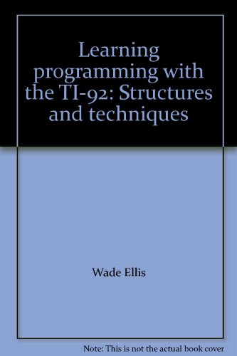 Learning programming with the TI-92: Structures and techniques (Explorations) (9781886309081) by Ellis, Wade