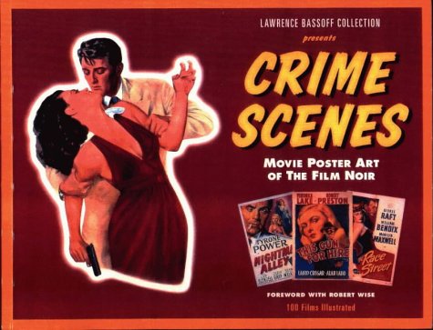 Beispielbild fr Crime Scenes: Movie Poster Art of the Film Noir: The Classic Period, 1941-1959 zum Verkauf von ThriftBooks-Dallas