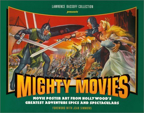 Beispielbild fr Mighty Movies: Movie Poster Art from Hollywoods Greatest Adventure Epics and Spectaculars zum Verkauf von Zoom Books Company