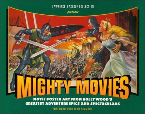 Stock image for Mighty Movies: Movie Poster Art from Hollywood's Greatest Adventure Epics and Spectaculars for sale by Bayside Books