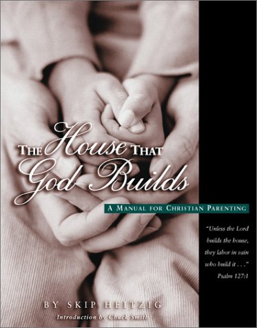 Beispielbild fr The House That God Builds: a Manual for Christian Parenting zum Verkauf von SecondSale