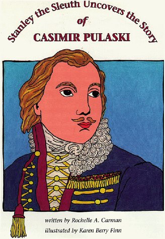 Imagen de archivo de Stanley the Sleuth Uncovers the Story of Casimir Pulaski a la venta por Once Upon A Time Books