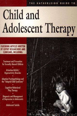 Beispielbild fr The Hatherleigh Guide to Child and Adolescent Therapy zum Verkauf von Better World Books