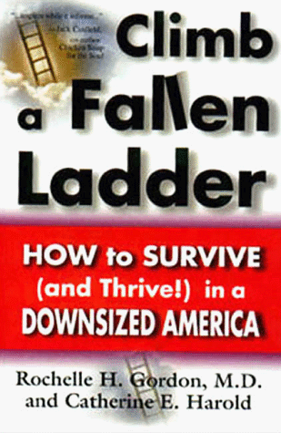 Beispielbild fr Climb a Fallen Ladder : How to Survive (& Thrive!) in a Downsized America zum Verkauf von Better World Books