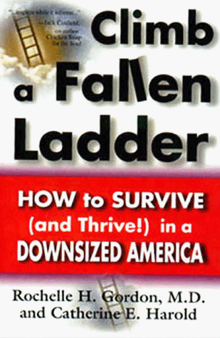 Stock image for Climb a Fallen Ladder : How to Survive (& Thrive!) in a Downsized America for sale by Better World Books