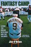 Beispielbild fr Fantasy Camp: Living the Dream with Maz and the '60s Bucs (Pittsburgh Proud Series, All-Star Edition) zum Verkauf von Wonder Book