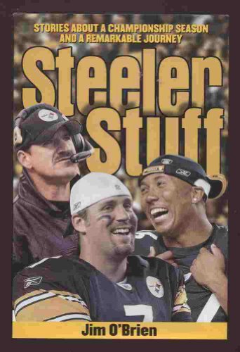 9781886348134: Steeler Stuff: Stories About a Championship Season and a Remarkable Journey by Jim O'Brien (2006) Hardcover