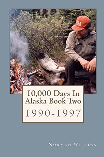 10,000 Days In Alaska Book Two: 1990-1997 - Nadia Giordana